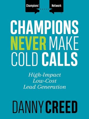 cover image of Champions Never Make Cold Calls